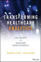 book Transforming Healthcare Analytics: The Quest for Healthy Intelligence (Wiley and SAS Business Series)