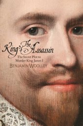 book The king's assassin the secret plot to murder King James I