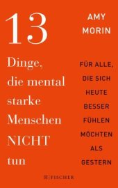 book 13 Dinge, die mental starke Menschen NICHT tun An alle, die sich heute besser fühlen möchten als gestern