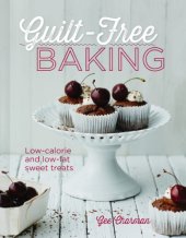 book Guilt-free Baking: Low-calorie and low-fat sweet treats