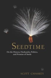 book Seedtime: on the history, husbandry, politics, and promise of seeds