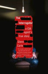 book The interrogator: a CIA agent's true story