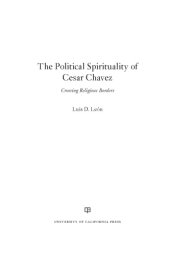 book The political spirituality of Cesar Chavez: crossing religious borders