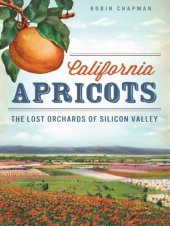 book California apricots: the lost orchards of the Silicon Valley