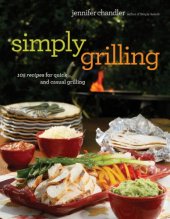 book Simply grilling: 105 recipes for quick and casual grilling