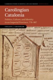 book Carolingian Catalonia politics, culture, and identity in an imperial province, 778-987