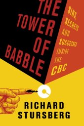 book The tower of babble: sins, secrets and successes inside the CBC