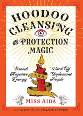 book Hoodoo Cleansing and Protection Magic: Banish Negative Energy and Ward Off Unpleasant People