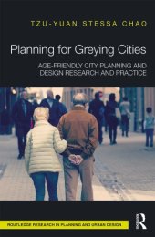 book Planning for greying cities: age-friendly city planning and design research and practice