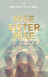 book Rise sister rise: a guide to unleashing the wise, wild woman within