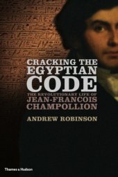 book Cracking the Egyptian code: the revolutionary life of Jean-François Champollion