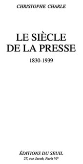 book Le siècle de la presse, 1830-1939