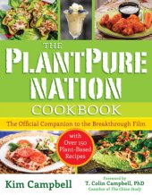 book The PlantPure Nation cookbook: the official companion cookbook to the breakthrough film ... with over 150 plant-based recipes