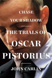 book Chase your shadow: the trials of Oscar Pistorius