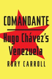 book Comandante: Hugo Chávez's Venezuela