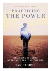 book Practicing the power: welcoming the gifts of the holy spirit in your life