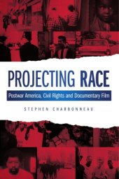 book Projecting race: postwar America, civil rights and documentary film