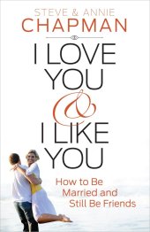 book I Love You and I Like You: How to Be Married and Still Be Friends