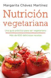 book Nutrición vegetariana: Una guía práctica para ser vegetariano: más de 600 deliciosas recetas