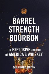 book Barrel strength bourbon the explosivegrowth of America's whiskey