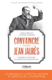 book Convaincre comme Jean Jaurès: Comment devenir un orateur d'exception