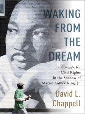 book Waking from the dream: the struggle for civil rights in the shadow of Martin Luther King, Jr