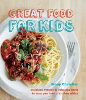 book Great food for kids: Delicious Recipes and Fabulous Facts to Turn you into a Kitchen Whiz