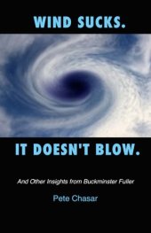 book Wind Sucks. It Doesn't Blow. and Other Insights from Buckminster Fuller