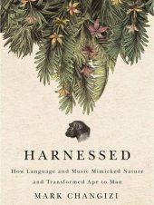 book Harnessed: How Language and Music Mimicked Nature and Transformed Ape to Man