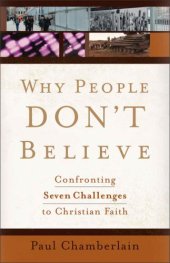 book Why People Don't Believe: Confronting Seven Challenges to Christian Faith