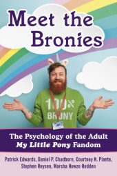 book Meet the Bronies: the psychology of adult My little pony fandom