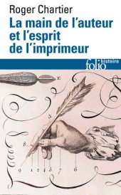 book La main de l'auteur et l'esprit de l'imprimeur: XVIe - XVIIIe siècle