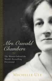 book Mrs. Oswald Chambers: the woman behind the world's bestselling devotional