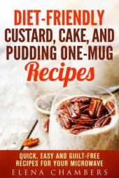 book Diet-Friendly Custard, Cake, and Pudding One-Mug Recipes: Quick, Easy and Guilt-Free Recipes for your Microwave