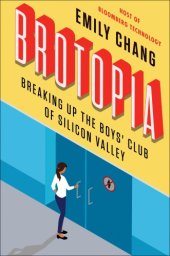 book Brotopia: breaking up the boys' club of Silicon Valley