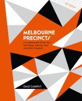 book Melbourne Precincts: A Curated Guide to the City's Best Shops, Eateries, Bars and Other Hangouts