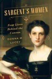 book Sargent's women: four lives behind the canvas