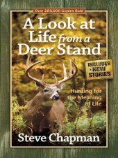 book A look at life from a deer stand: hunting for the meaning of life