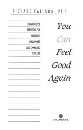 book You Can Feel Good Again: Common-Sense Strategies for Releasing Unhappiness and Changing Your Life