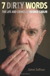 book Seven Dirty Words: The Life and Crimes of George Carlin