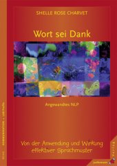 book Wort sei Dank: Von der Anwendung und Wirkung effektiver Sprachmuster. Angewandtes NLP