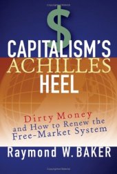 book Capitalism's Achilles Heel: Dirty Money and How to Renew the Free-Market System