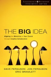 book The Big Idea: Aligning the Ministries of Your Church through Creative Collaboration