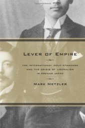 book Lever of Empire: The International Gold Standard and the Crisis of Liberalism in Prewar Japan