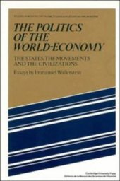 book The Politics of the World-Economy: The States, the Movements and the Civilizations