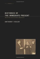 book Histories of the Immediate Present: Inventing Architectural Modernism