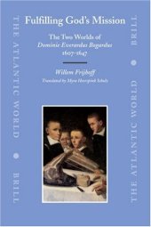 book Fulfilling God's Mission: The Two Worlds of Dominie Everardus Bogardus, 1607-1647