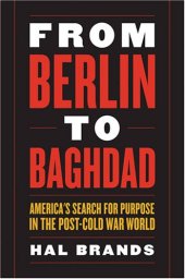 book From Berlin to Baghdad: America's Search for Purpose in the Post-cold War World