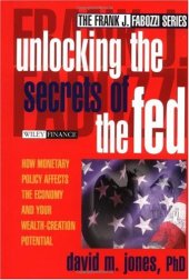 book Unlocking the secrets of the Fed: how monetary policy affects the economy and your wealth-creation potential