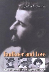 book Faulkner and Love: The Women Who Shaped His Art